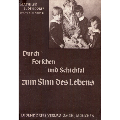 Ludendorff, Mathilde: Mein Leben Band II - Durch Forschen und Schicksal zum Sinn des Lebens