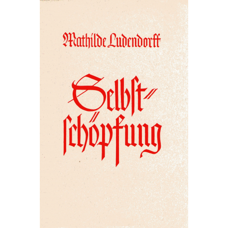 Ludendorff, Mathilde: Selbstschöpfung (gebundene Ausgabe)