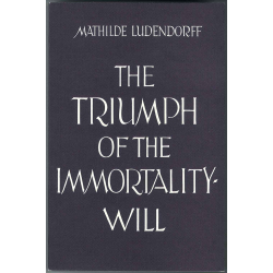 Ludendorff, Mathilde: The Triumph of the Immortality-Will - used