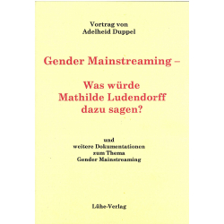 Duppel, Adelheid: Gender Mainstreaming- Was würde Mathilde Ludendorff dazu sagen?