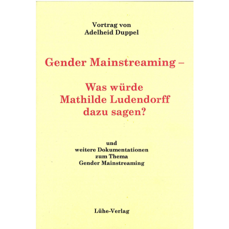 Duppel, Adelheid: Gender Mainstreaming- Was würde Mathilde Ludendorff dazu sagen?