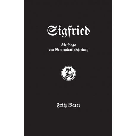 Vater, Fritz: Sigfried - Die Saga von Germaniens Befreiung