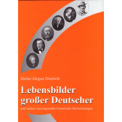 Dietrich, Heinz-Jürgen: Lebensbilder großer Deutscher - und andere unzeitgemäße historische Betrachtungen