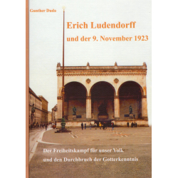 Duda, Gunther: Erich Ludendorff und der 9.11.1923 - Der Freiheitskampf für unser Volk und den Durchbruch der Gotterkenntnis