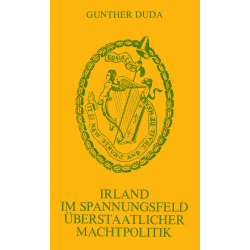Duda, Gunther: Irland im Spannungsfeld überstaatlicher Machtpolitik