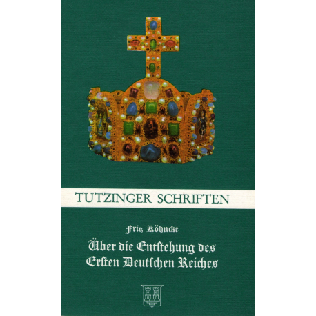 Köhncke, Fritz: Über die Entstehung des Ersten Deutschen Reiches
