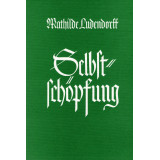 Ludendorff, Mathilde: Selbstschöpfung (kartonierte Ausgabe)