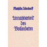 Ludendorff, Mathilde: Unnahbarkeit des Vollendeten
