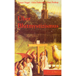 Nagai, Dobrotka, Prokop: Über Blutmystizismus - Volksaberglaube - Märchen - Religion - Volksmedizin und Wissenschaft