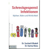 Bhakdi, Dr. Sucharit,  Reiss, Dr. Karina, Schreckgespenst Infektion