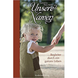 Müller, Gerhild und Petra : Unsere Namen: Begleiter durch ein ganzes Leben
