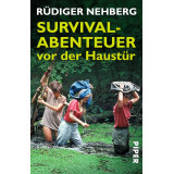 Nehberg, Rüdiger, Survival -Abenteuer vor der Haustür