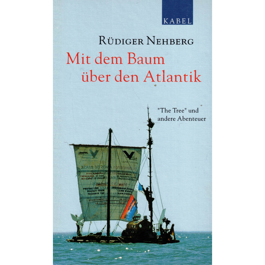 Nehberg, Rüdiger, Mit dem Baum über den Atlantik: »The Tree« und andere Abenteuer