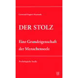 Hagner-Freymark, Gertraud: Der Stolz - Eine Grundeigenschaft der Menschenseele