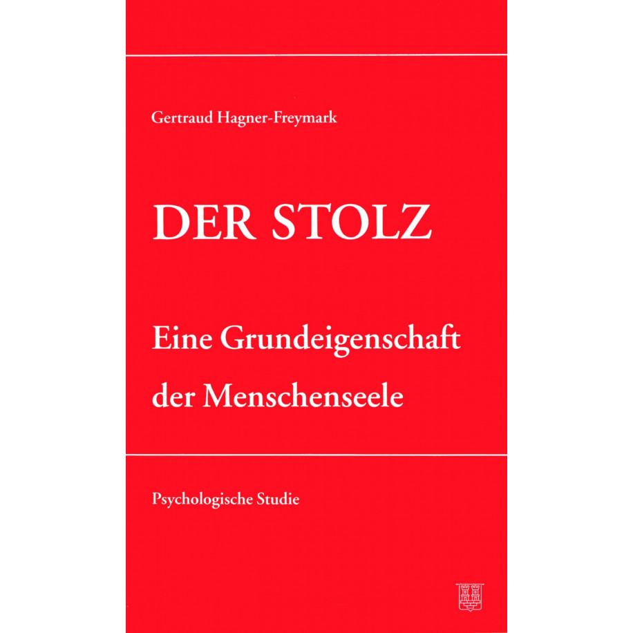 Hagner-Freymark, Gertraud: Der Stolz - Eine Grundeigenschaft der Menschenseele