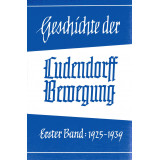 Kopp, Hans: Geschichte der Ludendorff-Bewegung  Band I - 1925-1939
