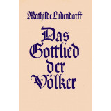 Ludendorff, Mathilde: Das Gottlied der Völker
